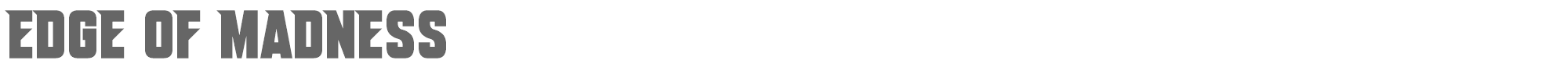 Edge Of Madness Edge Of Madness.ttf font preview